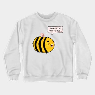 Hamlet (but hamlet is played by a bee) Crewneck Sweatshirt